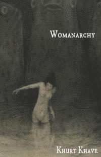 Khurt Khave - Womanarchy, Häftad. Tillgänglighet: Lägg i varukorg