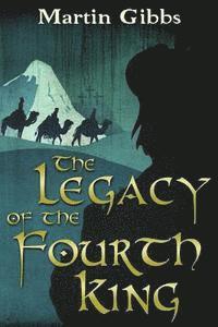 Martin Gibbs - The Legacy of the Fourth King, Häftad
