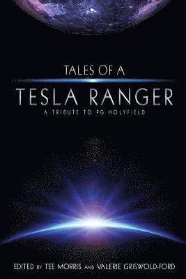 Tee Morris, Philippa Ballantine - Tales of a Tesla Ranger: A Tribute to PG Holyfield, Häftad. Tillgänglighet: Lägg i varukorg
