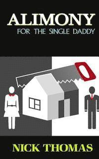 Nick Thomas - Alimony For The Single Daddy: A Short Guide To Understanding Alimony, Häftad