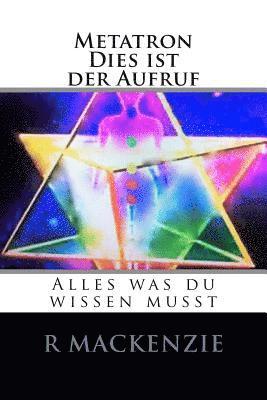 Archangel Metatron, R. MacKenzie - Metatron, Dies ist der Aufruf: Alles was du wissen musst, Häftad. Tillgänglighet: Lägg i varukorg