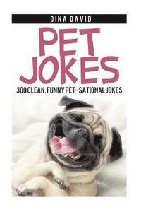 Dina David - Pet Jokes: 300 Clean, Funny Pet-sational Jokes, Häftad. Tillgänglighet: Lägg i varukorg