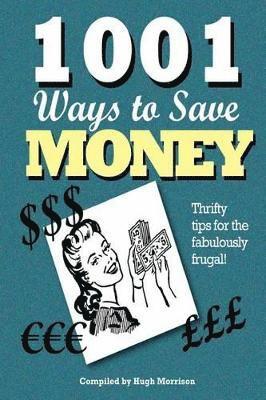 Hugh Morrison - 1001 Ways to Save Money, Häftad. Tillgänglighet: Lägg i varukorg