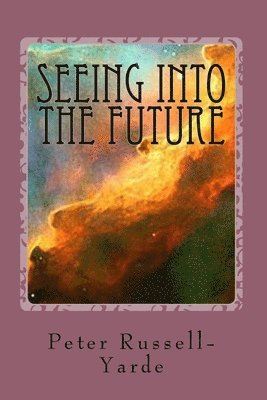 Peter Russell-Yarde - Seeing Into The Future, Häftad. Tillgänglighet: Lägg i varukorg
