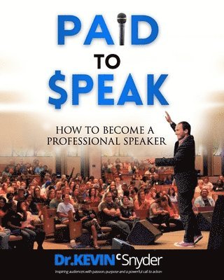 Kevin C Snyder - How To Become A Professional Speaker, Häftad. Tillgänglighet: Lägg i varukorg