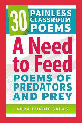 Karen Ganon, Laura Purdie Salas - A Need to Feed: Poems of Predators and Prey, Häftad. Tillgänglighet: Lägg i varukorg