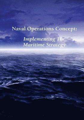 U. S. Navy - Naval Operations Concept: Implementing the Maritime Strategy, Häftad. Tillgänglighet: Lägg i varukorg