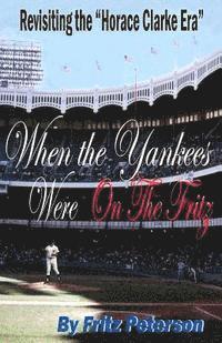 Fritz Peterson - When the Yankees Were on the Fritz: Revisiting the Horace Clarke Years., Häftad. Tillgänglighet: Lägg i varukorg