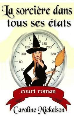 Caroline Mickelson - La Sorciere Dans Tous Ses Etats, Häftad. Tillgänglighet: Lägg i varukorg