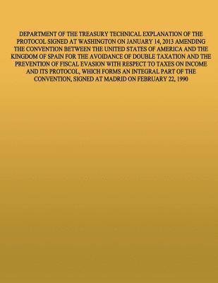United States Government - Department of the Treasury Technical Explanation of the Protcol Signed at Washington on January 15, 2013 Amednign the Convention Between the United St, Häftad. Tillgänglighet: Lägg i varukorg