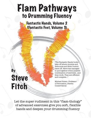 Steve Fitch - Flam Pathways to Drumming Fluency: Fantastic Hands, Volume 2/Fantastic Feet, Volume 3, Häftad. Tillgänglighet: Lägg i varukorg