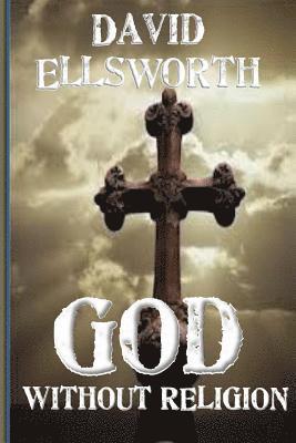 David Ellsworth - God Without Religion, Häftad. Tillgänglighet: Lägg i varukorg