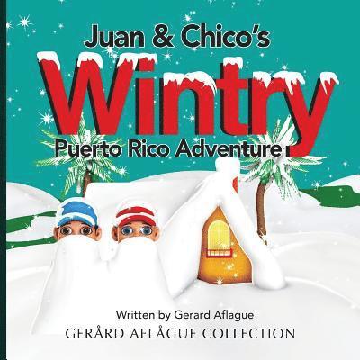 Gerard Aflague, Mary Aflague - Juan & Chico's Wintry Puerto Rico Adventure, Häftad. Tillgänglighet: Lägg i varukorg