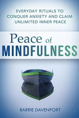 Barrie Davenport - Peace of Mindfulness: Everyday Rituals to Conquer Anxiety and Claim Unlimited Inner Peace, Häftad. Tillgänglighet: Lägg i varukorg
