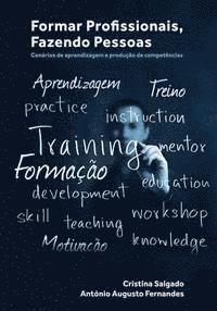 Cristina Salgado, António Augusto Fernandes - Formar Profissionais, Fazendo Pessoas: Cenários de aprendizagem e produção de competências, Häftad. Tillgänglighet: Lägg i varukorg