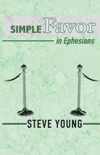 Steve Young - SIMPLE Favor in Ephesians: A Self-Guided Journey through the Book of Ephesians, Häftad. Tillgänglighet: Lägg i varukorg