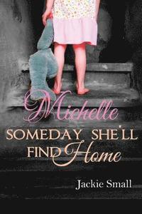 Michelle: Someday She'll Find Home