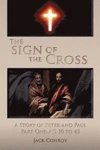 Jack Conroy - The Sign of the Cross: A Story of Peter and Paul Part One: AD 30 to 43, Häftad. Tillgänglighet: Lägg i varukorg