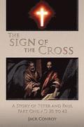 The Sign of the Cross: A Story of Peter and Paul Part One: AD 30 to 43