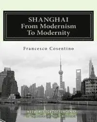 Francesco Cosentino - SHANGHAI From Modernism To Modernity: Second Edition, Häftad. Tillgänglighet: Lägg i varukorg