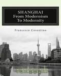 SHANGHAI From Modernism To Modernity: Second Edition