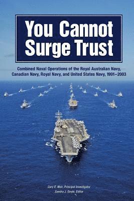 United States Navy, Sandra J. Doyle - You Cannot Surge Trust: Combined Naval Operations of the Royal Australian Navy, Canadian Navy, Royal Navy, and United States Navy, 1991-2003, Häftad. Tillgänglighet: Lägg i varukorg