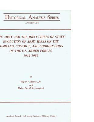 U S Army Center of Military History - The Army and the Joint Chiefs of Staff: Evolution of Army Ideas on the Command, Control, and Coordination of the U.S. Armed Forces, 1942-1985, Häftad. Tillgänglighet: Lägg i varukorg