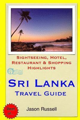 Jason Russell - Sri Lanka Travel Guide: Sightseeing, Hotel, Restaurant & Shopping Highlights, Häftad