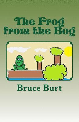 Bruce Burt - The Frog from the Bog, Häftad