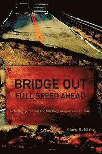 Gary R. Kirby - Bridge Out: full speed ahead, Häftad. Tillgänglighet: Lägg i varukorg