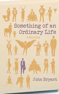 John Bryant - Something of an Ordinary Life, Häftad. Tillgänglighet: Lägg i varukorg