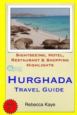 Rebecca Kaye - Hurghada Travel Guide: Sightseeing, Hotel, Restaurant & Shopping Highlights, Häftad. Tillgänglighet: Lägg i varukorg