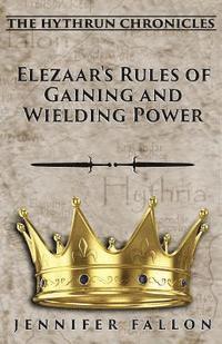 Jennifer Fallon - Elezaar's Rules of Gaining and Wielding Power: The Hythrun Chronicles, Häftad