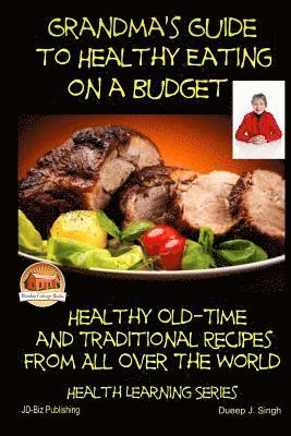 Dueep J. Singh, Mendon Cottage Books - Grandma's Guide to Healthy Eating on a Budget - Healthy Old-Time and Traditional, Häftad