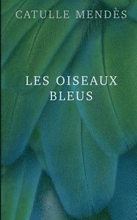 Catulle Mendes - Les oiseaux bleus, Häftad. Tillgänglighet: Lägg i varukorg