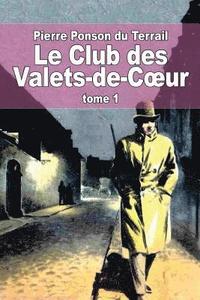 Le Club des Valets-de-Coeur: Tome 1