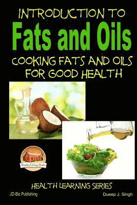 Dueep J. Singh, Mendon Cottage Books - Introduction to Fats and Oils - Cooking Fats and Oils for Good Health, Häftad