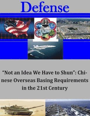 Center for the Study of Chinese Military, Institute for National Strategic Studies - "Not an Idea We Have to Shun": Chinese Overseas Basing Requirements in the 21st, Häftad. Tillgänglighet: Lägg i varukorg