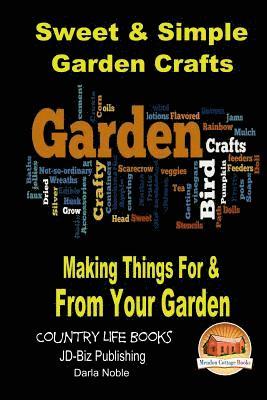 Darla Noble, Mendon Cottage Books - Sweet & Simple Garden Crafts - Making Things For & From your Garden, Häftad