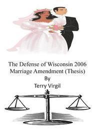 Terry Virgil - The Defense of Wisconsin 2006 Marriage Amendment (Thesis), Häftad. Tillgänglighet: Lägg i varukorg