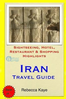 Rebecca Kaye - Iran Travel Guide: Sightseeing, Hotel, Restaurant & Shopping Highlights, Häftad. Tillgänglighet: Lägg i varukorg