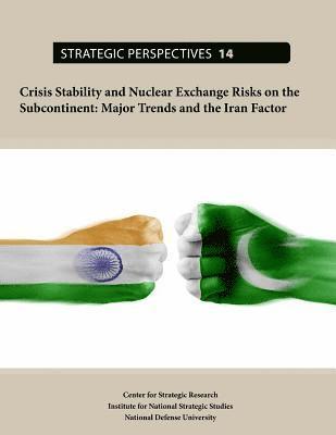 Institute for National Strategic Studies, National Defense University - Crisis Stability and Nuclear Exchange Risks on the Subcontinent: Major Trends and the Iran Factor, Häftad. Tillgänglighet: Lägg i varukorg