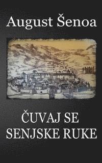 August Senoa, B. K. De Fabris - Cuvaj Se Senjske Ruke, Häftad. Tillgänglighet: Lägg i varukorg