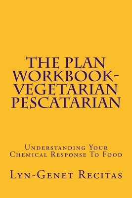 Lyn-Genet Recitas - The Plan Workbook- Vegetarian/Pescatarian: Understanding Your Chemical Response To Food, Häftad. Tillgänglighet: Lägg i varukorg