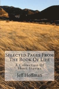 Jeff Hoffman - Selected Pages From The Book Of Life: A Collection of Short Stories, Häftad. Tillgänglighet: Lägg i varukorg
