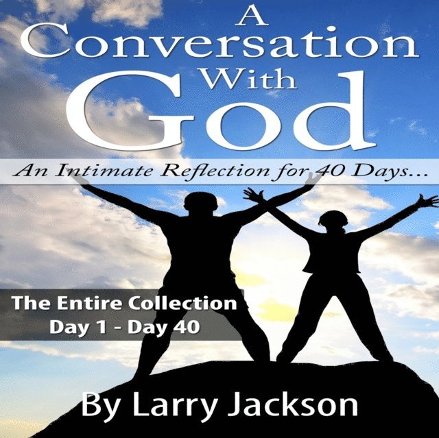 Larry Jackson - A Conversation With God - The Entire Collection: An Intimate Reflection for 40 Days..., Häftad. Tillgänglighet: Lägg i varukorg