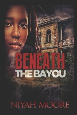 Niyah Moore - Beneath the Bayou, Häftad. Tillgänglighet: Lägg i varukorg