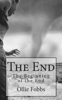Ollie B. Fobbs Jr - The End: The Beginning of the End, Häftad. Tillgänglighet: Lägg i varukorg