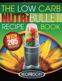 Oliver Lahoud, Marco Black - The Low Carb NutriBullet Recipe Book: 200 Health Boosting Low Carb Delicious and Nutritious Blast and Smoothie Recipes, Häftad