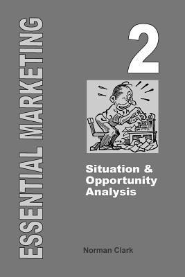 Norman Clark - Essential Marketing 2: Situation & Opportunity Analysis, Häftad. Tillgänglighet: Lägg i varukorg